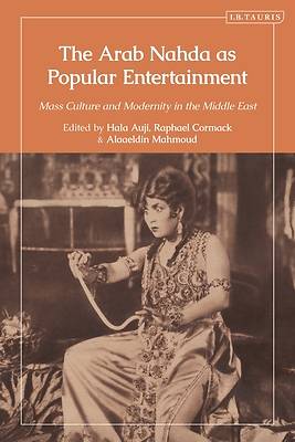 Picture of The Arab Nahda as Popular Entertainment