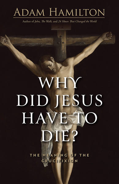 Picture of Why Did Jesus Have to Die?