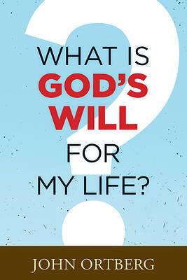 Picture of What Is God's Will for My Life?