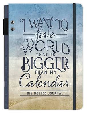 Picture of Live Bigger Than My Calendar