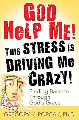 Picture of God Help Me! This Stress Is Driving Me Crazy!