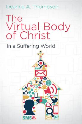 Picture of The Virtual Body of Christ in a Suffering World