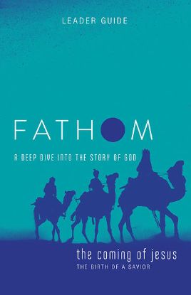 Picture of Fathom Bible Studies The Coming of Jesus Leader Guide