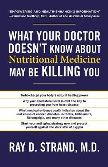 Picture of What Your Doctor Doesn't Know about Nutritional Medicine May Be Killing You