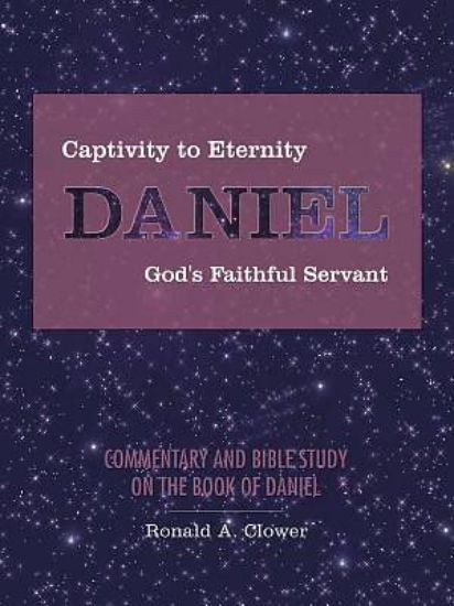 Picture of Captivity to Eternity, Daniel, God's Faithful Servant