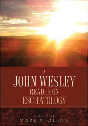 Picture of A John Wesley Reader on Eschatology