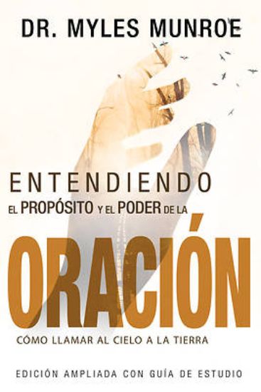Picture of Entendiendo El Proposito y El Poder de La Oracion