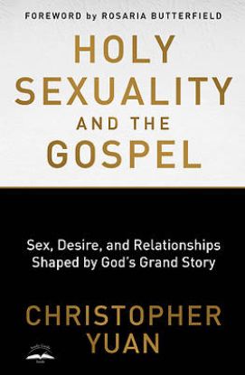 Picture of Holy Sexuality and the Gospel