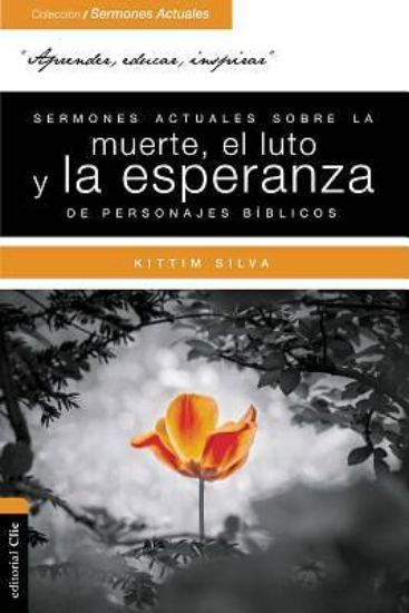 Picture of Sermones Actuales Sobre La Muerte y El Sufrimiento de Personajes Bíblicos