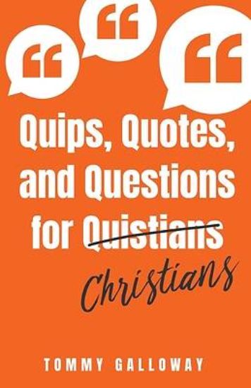 Picture of Quips, Quotes, and Questions for Quistians Christians