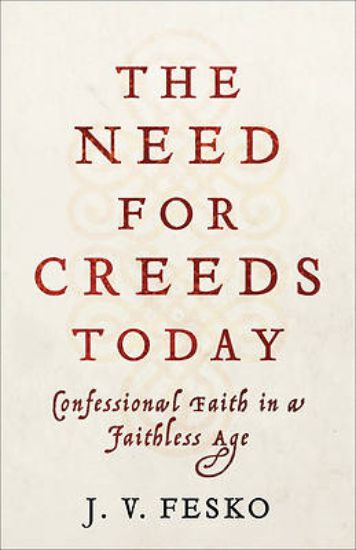 Picture of The Need for Creeds Today