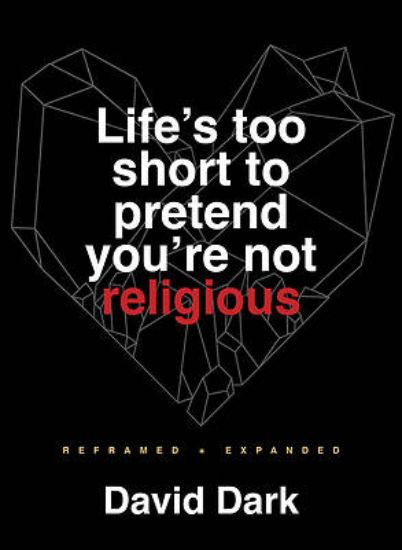 Picture of Life's Too Short to Pretend You're Not Religious