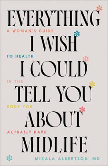 Picture of Everything I Wish I Could Tell You about Midlife