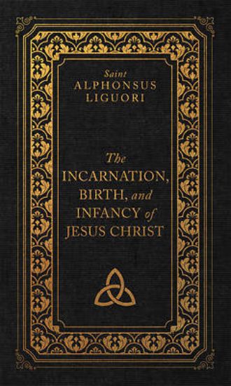 Picture of The Incarnation, Birth, and Infancy of Jesus Christ