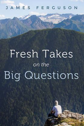 Picture of Fresh Takes on the Big Questions