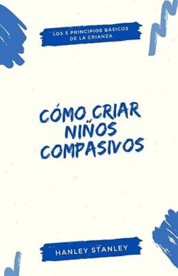 Picture of Cómo criar niños compasivos