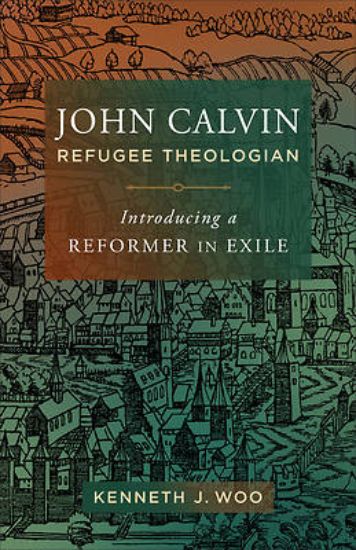 Picture of John Calvin, Refugee Theologian