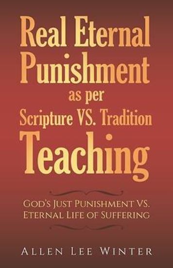 Picture of Real Eternal Punishment as per Scripture VS. Tradition Teaching