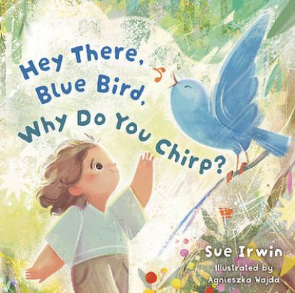 Picture of Hey There, Bluebird, Why Do You Chirp?