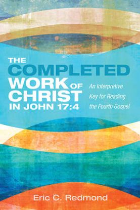 Picture of The Completed Work of Christ in John 17