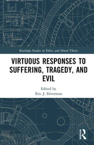 Picture of Virtuous Responses to Suffering, Tragedy, and Evil