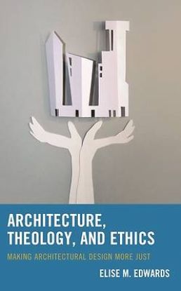 Picture of Architecture, Theology, and Ethics