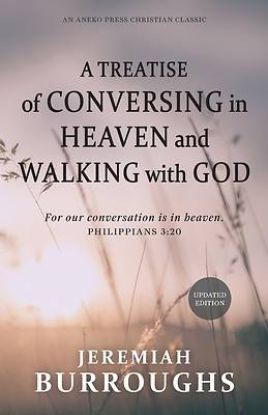 Picture of A Treatise of Conversing in Heaven and Walking with God