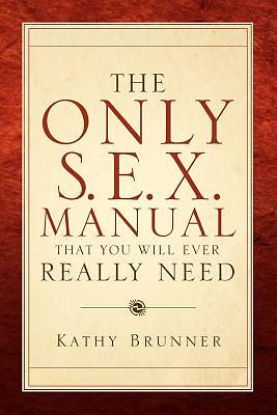 Picture of The Only S.E.X. Manual That You Will Ever Really Need