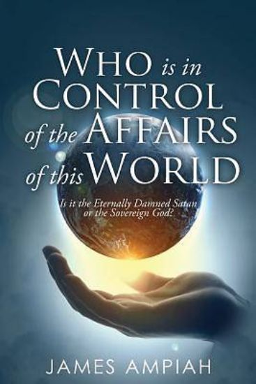 Picture of Who is in Control of the Affairs of this World
