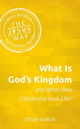 Picture of What Is God's Kingdom and What Does Citizenship Look Like?