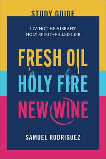 Picture of Fresh Oil, Holy Fire, and New Wine Study Guide