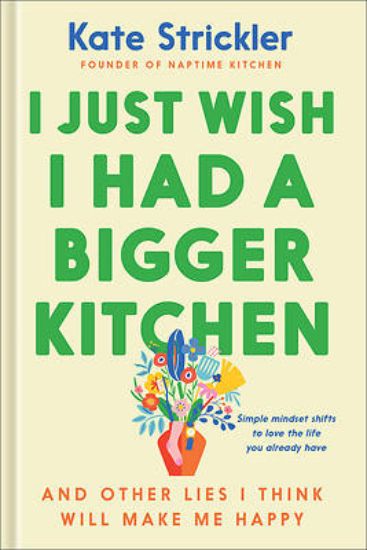 Picture of I Just Wish I Had a Bigger Kitchen