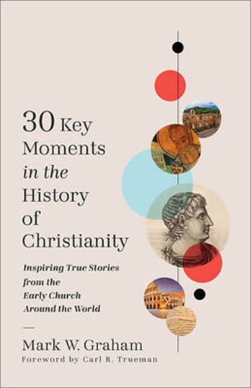 Picture of 30 Key Moments in the History of Christianity