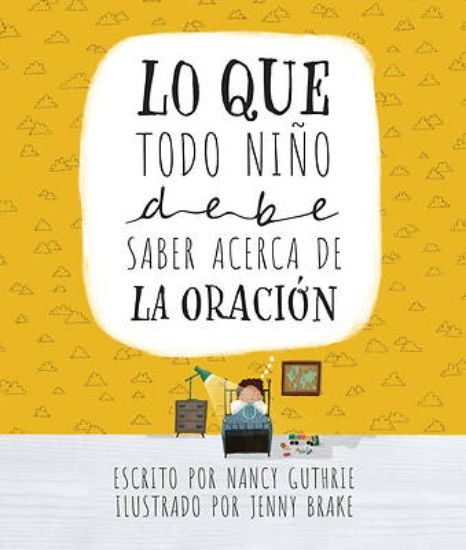 Picture of Lo Que Todo Nino Debe Saber Acerca de la Oracion