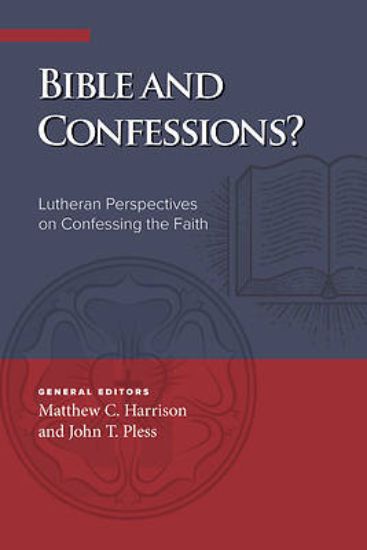 Picture of Bible and Confessions? Lutheran Perspectives on Confessing the Faith