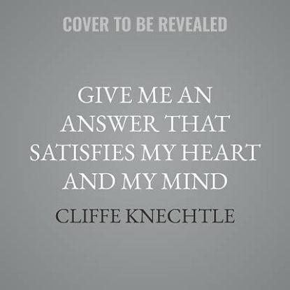Picture of Give Me an Answer That Satisfies My Heart and My Mind