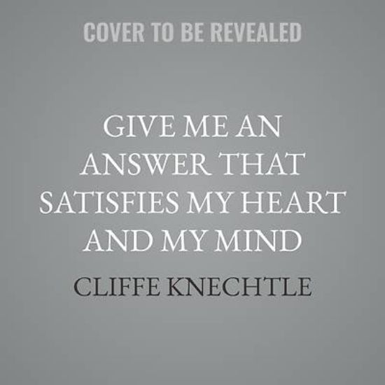Picture of Give Me an Answer That Satisfies My Heart and My Mind