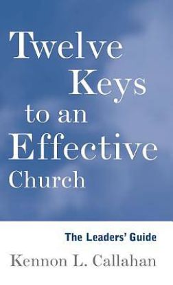Picture of Twelve Keys to an Effective Church The Leader's Guide