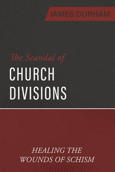 Picture of The Scandal of Church Divisions