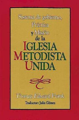Picture of Sistema de gobierno, práctica y misión de la Iglesia Metodista Unida