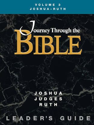 Picture of Journey Through the Bible Volume 3: Joshua - Ruth Leader's Guide