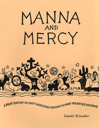 Picture of Manna and Mercy: A Brief History of God's Unfolding Promise to Mend the Entire Universe